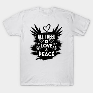 All i need is Love and peace Black and White T-Shirt